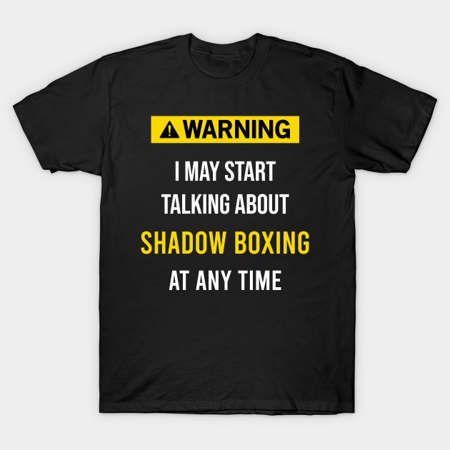 Warning Shadow boxing T-Shirt by blakelan128